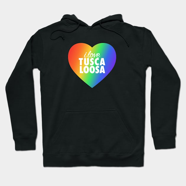 I Love Tuscaloosa Pride In Rainbow Colors Heart Hoodie by modeoftravel